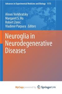 Neuroglia in Neurodegenerative Diseases