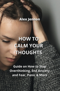 How to Calm Your Thoughts