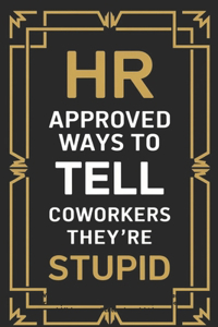 HR Approved Ways To Tell Coworkers They're Stupid
