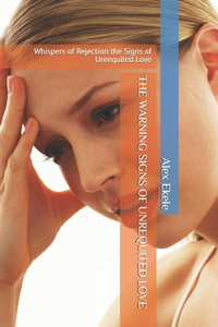 The Warning Signs of Unrequited Love