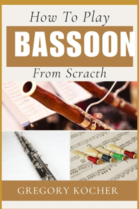 How to Play Bassoon from Scratch