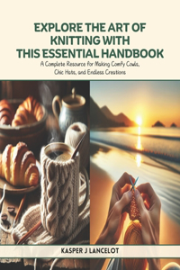 Explore the Art of Knitting with This Essential Handbook