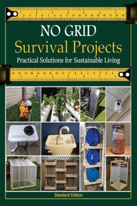 NO GRID Survival Projects, Practical Solutions for Sustainable Living