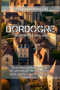 Dordogne Reiseführer 2024-2025