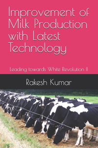 Improvement of Milk Production with Latest Technology