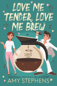 Love Me Tender, Love Me Brew (The Coffee Loft Series