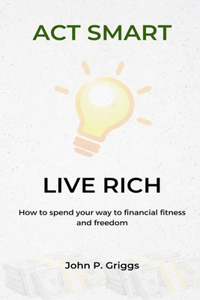 Act smart, Live rich