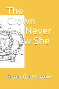 Crown She Never Knew She Had