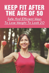 Keep Fit After The Age Of 50