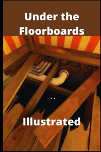 Under the Floorboards Illustrated