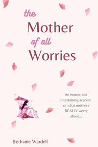 Mother of all Worries