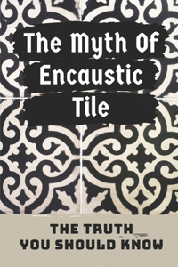 The Myth Of Encaustic Tile