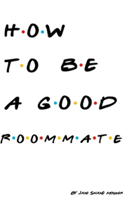 How To Be A Good Roommate
