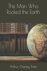 The Man Who Rocked the Earth