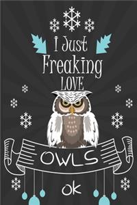 I Just Freaking Love owls ok