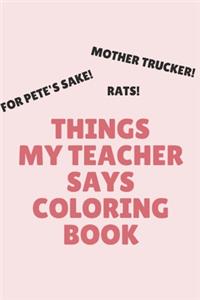 Things My Teacher Says Coloring Book