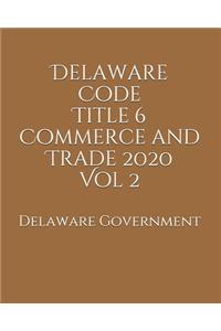 Delaware Code Title 6 Commerce and Trade 2020 Vol 2