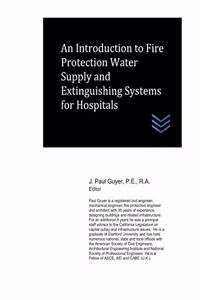 Introduction to Fire Protection Water Supply and Extinguishing Systems for Hospitals