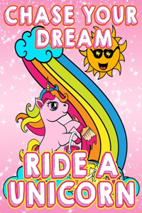 Chase Your Dream Ride A Unicorn