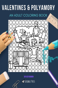 Valentines & Polyamory: AN ADULT COLORING BOOK: An Awesome Coloring Book For Adults