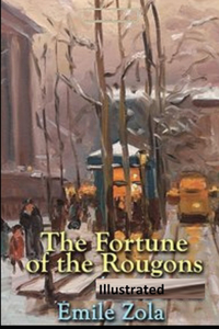 The Fortune of the Rougons Illustrated
