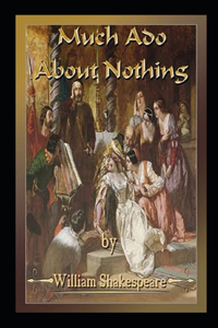 William Shakespeare Much Ado About Nothing Illustrated