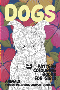 Pattern Colouring Books for Girls - Animals - Stress Relieving Animal Designs - Dogs