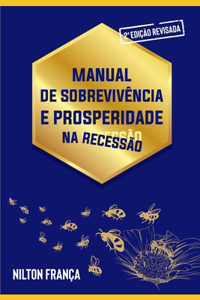 Manual de Sobrevivência e Prosperidade na Recessão: Vença todas as Crises