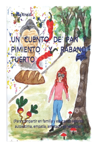 Un Cuento de Pan Y Pimiento Y Rabano Tuerto