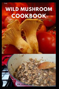 Wild Mushroom Cookbook