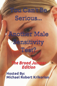 You Can't Be Serious... Another Male Sensitivity Test?