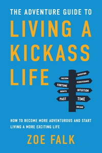 Adventure Guide to Living a Kickass Life