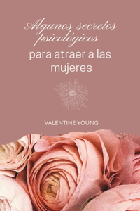 Algunos secretos psicológicos para atraer a las mujeres