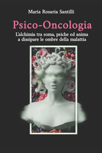 Psico-Oncologia - L'alchimia tra soma, psiche ed anima a dissipare le ombre della malattia