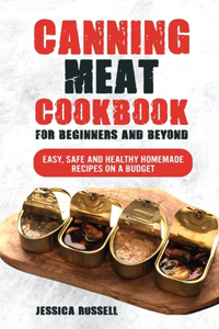 Canning Meat Cookbook For Beginners And Beyond