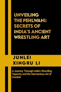 Unveiling the Pehlwani