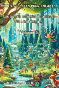 Contes de fées pour enfants Une superbe collection de contes de fées fantastiques. (Volume 15)