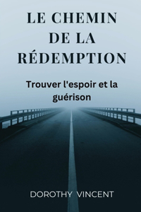 chemin de la redemption: Trouver l'espoir et la guérison