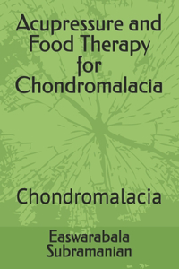 Acupressure and Food Therapy for Chondromalacia