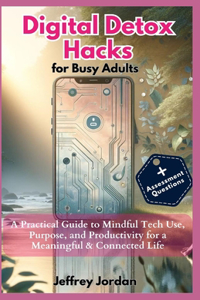 Digital Detox Hacks for Busy Adults