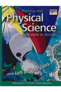 Physical Science: Concepts in Action, with Earth and Space Science Student Edition 2004