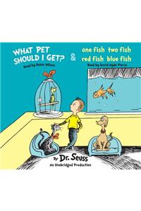 What Pet Should I Get? And One Fish Two Fish Red Fish Blue Fish