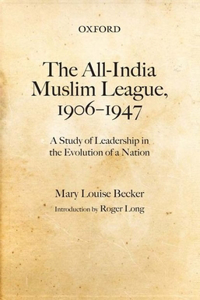 The All-India Muslim League, 1906-1947