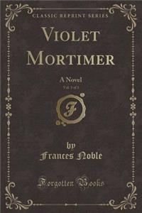 Violet Mortimer, Vol. 3 of 3
