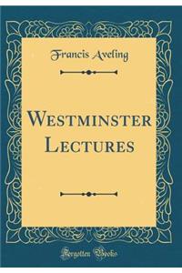 Westminster Lectures (Classic Reprint)