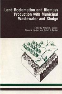 Land Reclamation and Biomass Production with Municipal Wastewater and Sludge