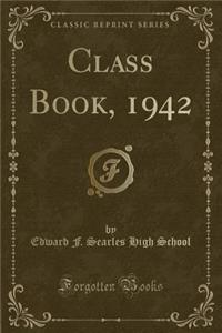 Class Book, 1942 (Classic Reprint)