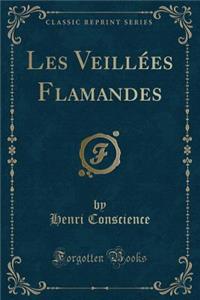 Les Veillï¿½es Flamandes (Classic Reprint)