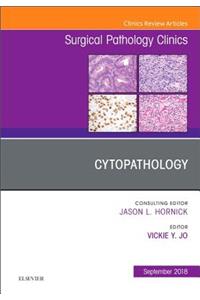 Cytopathology, an Issue of Surgical Pathology Clinics
