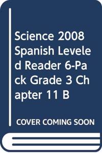 Science 2008 Spanish Leveled Reader 6-Pack Grade 3 Chapter 11 B